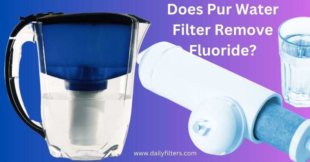 Does Pur Water Filter Remove Fluoride?